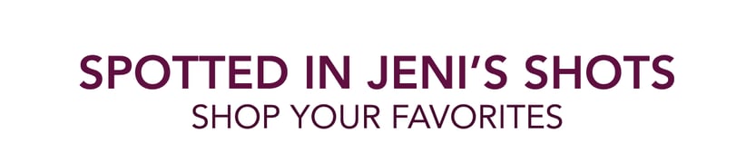 Spotted in Jeni's Shots: Shop Your Favorites