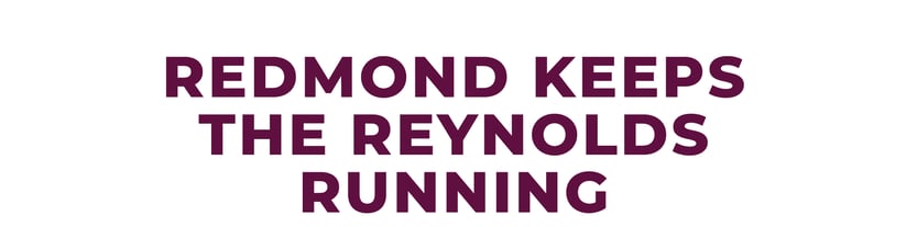 Redmond Keeps the Reynolds Running