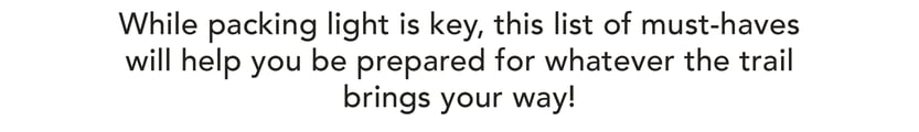 Saddle Bag Essentials. While packing light is key, this list of must-haves will help you be prepared for whatever the trail brings your way.